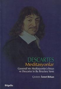 Meditasyonlar Gassendi'nin Meditasyonlar'a İtirazı ve Descartes'in Bu İtirazlara Yanıtı