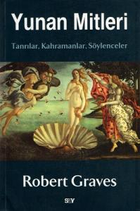 Yunan Mitleri Tanrılar, Kahramanlar, Söylenceler Yunan Mitleri Tanrılar, Kahramanlar, Söylenceler
