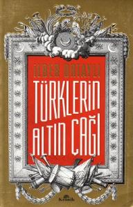 Türklerin Altın Çağı Türklerin Altın Çağı