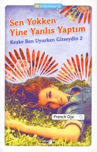 Sen Yokken Yine Yanlış Yaptım - Keşke Ben Uyurken Gitseydin 2 Sen Yokken Yine Yanlış Yaptım - Keşke Ben Uyurken Gitseydin 2