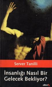 İnsanlığı Nasıl Bir Gelecek Bekliyor? İnsanlığı Nasıl Bir Gelecek Bekliyor?