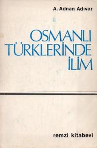 Osmanlı Türklerinde İlim Osmanlı Türklerinde İlim