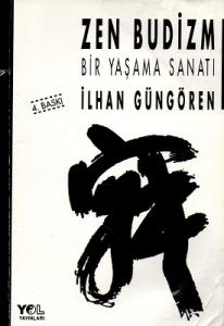 Zen Budizm Bir Yaşama Sanatı Zen Budizm Bir Yaşama Sanatı