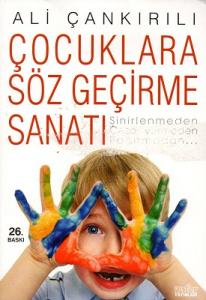 Çocuklara Söz Geçirme Sanatı Çocuklara Söz Geçirme Sanatı