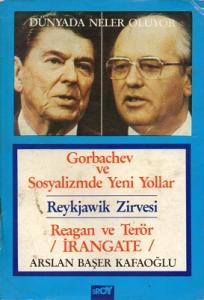 Dünyada Neler Oluyor Gorbachev ve Sosyalizmde Yeni Yollar Reykjawik Zirvesi Reagan ve Terör İrangate Dünyada Neler Oluyor Gorbachev ve Sosyalizmde Yeni Yollar Reykjawik Zirvesi Reagan ve Terör İrangate