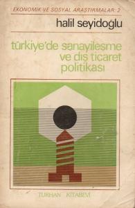 Türkiye'de Sanayileşme ve Dış Ticaret Politikası Türkiye'de Sanayileşme ve Dış Ticaret Politikası