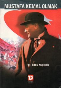 Mustafa Kemal Olmak Mustafa Kemal Olmak
