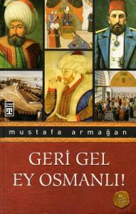 Geri Gel Ey Osmanlı Geri Gel Ey Osmanlı