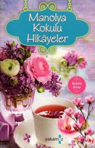Manolya Kokulu Hikayeler Manolya Kokulu Hikayeler