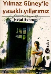 Yılmaz Güney'le Yasaklı Yıllarımız Yılmaz Güney'le Yasaklı Yıllarımız