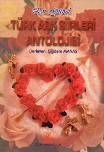 En Güzel Türk Aşk Şiirleri Antolojisi En Güzel Türk Aşk Şiirleri Antolojisi