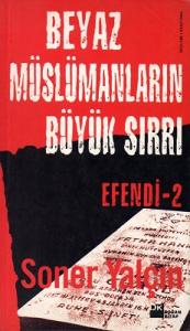 Efendi 2 Beyaz Müslümanların Büyük Sırrı Efendi 2 Beyaz Müslümanların Büyük Sırrı