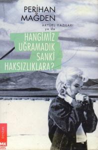 Aktüel Yazıları ya da Hangimiz Uğramadık Sanki Haksızlıklara Aktüel Yazıları ya da Hangimiz Uğramadık Sanki Haksızlıklara
