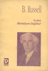 Neden Hıristiyan Değilim? Neden Hıristiyan Değilim?