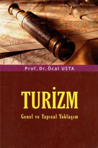 Turizm Genel ve Yapısal Yaklaşım Turizm Genel ve Yapısal Yaklaşım
