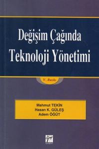 Değişim Çağında Teknoloji Yönetimi Değişim Çağında Teknoloji Yönetimi