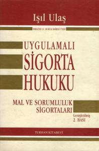 Uygulamalı Sigorta Hukuku Mal ve Sorumluluk Sigortaları Uygulamalı Sigorta Hukuku Mal ve Sorumluluk Sigortaları