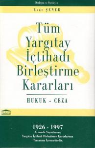 Tüm Yargıtay İçtihadı Birleştirme Kararları Hukuk Ceza