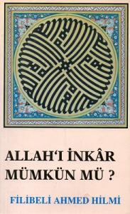 Allah'ı İnkar Mümkün Mü? Allah'ı İnkar Mümkün Mü?