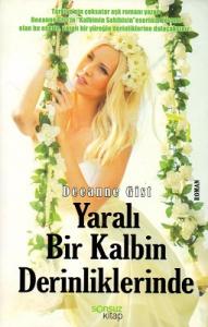 Yaralı Bir Kalbin Derinliklerinde Yaralı Bir Kalbin Derinliklerinde