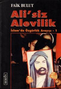 Ali'siz Alevilik - İslam'da Özgürlük Arayışı 1 Ali'siz Alevilik - İslam'da Özgürlük Arayışı 1