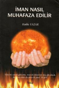 İman Nasıl Muhafaza Edilir İman Nasıl Muhafaza Edilir