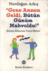 Gene Annen Geldi, Bütün Günüm Mahvoldu!