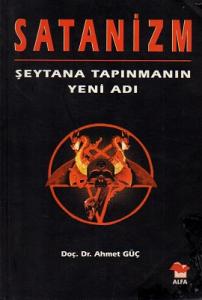 Satanizm - Şeytana Tapınmanın Yeni Adı Satanizm - Şeytana Tapınmanın Yeni Adı