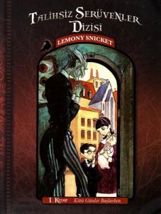 Kötü Günler Başlarken - Talihsiz Serüvenler - 1. Kitap Kötü Günler Başlarken - Talihsiz Serüvenler - 1. Kitap