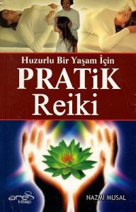 Huzurlu Bir Yaşam İçin Pratik Reiki Huzurlu Bir Yaşam İçin Pratik Reiki