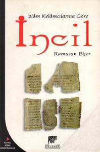 İslam Kelamcılarına Göre İncil İslam Kelamcılarına Göre İncil
