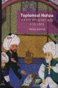 Toplumsal Hafıza Hadis Rivayet Ağı 610-1505 Toplumsal Hafıza Hadis Rivayet Ağı 610-1505