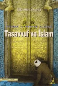 Teorik ve Pratik Açıdan Tasavvuf ve İslam Teorik ve Pratik Açıdan Tasavvuf ve İslam