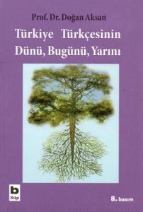Türkiye Türkçesinin Dünü, Bugünü, Yarını