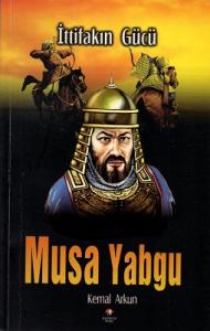 İttifakın Gücü Musa Yabgu İttifakın Gücü Musa Yabgu