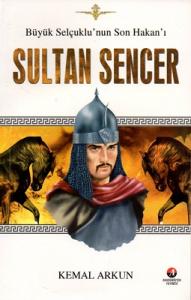 Sultan Sencer Büyük Selçuklu'nun Son Hakan'ı Sultan Sencer Büyük Selçuklu'nun Son Hakan'ı