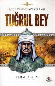 Tuğrul Bey Doğu ve Batı'nın Sultanı Tuğrul Bey Doğu ve Batı'nın Sultanı