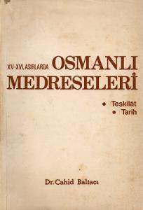 XI-XVI. Asırlarda Osmanlı Medreseleri Teşkilat ve Tarih XI-XVI. Asırlarda Osmanlı Medreseleri Teşkilat ve Tarih