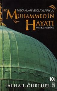 Mekanlar ve Olaylarıyla Hz. Muhammed'in Hayatı Mekke - Medine Mekanlar ve Olaylarıyla Hz. Muhammed'in Hayatı Mekke - Medine