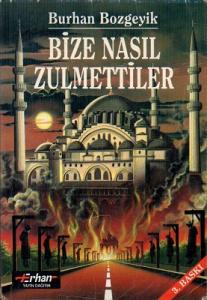 Bize Nasıl Zulmettiler Cilt 1 Bize Nasıl Zulmettiler Cilt 1