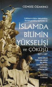 İslamda Bilimin Yükselişi ve Çöküşü 827-1107 İslamda Bilimin Yükselişi ve Çöküşü 827-1107