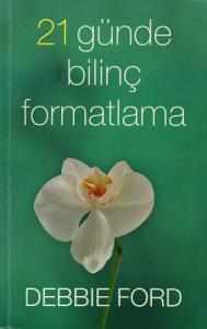 21 Günde Bilinç Formatlama 21 Günde Bilinç Formatlama