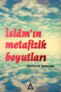İslam'ın Metafizik Boyutları İslam'ın Metafizik Boyutları