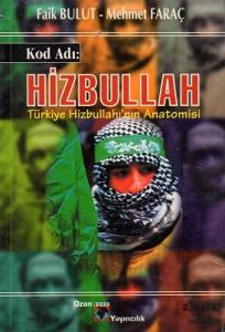 Kod Adı Hizbullah Türkiye Hizbullahı'nın Anatomisi Kod Adı Hizbullah Türkiye Hizbullahı'nın Anatomisi