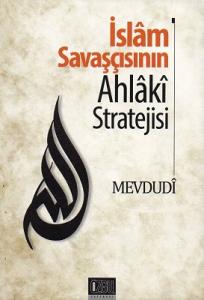 İslam Savaşçısının Ahlaki Stratejisi İslam Savaşçısının Ahlaki Stratejisi