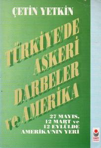 Türkiye'de Askeri Darbeler ve Amerika Türkiye'de Askeri Darbeler ve Amerika