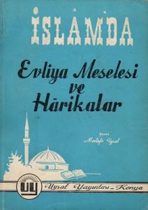İslam'da Evliya Meselesi ve Harikalar İslam'da Evliya Meselesi ve Harikalar
