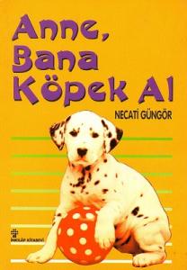 Anne, Bana Köpek Al Anne, Bana Köpek Al