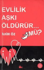 Evlilik Aşkı Öldürür mü? Evlilik Aşkı Öldürür mü?