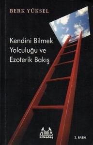 Kendini Bilmek Yolculuğu ve Ezoterik Bakış Kendini Bilmek Yolculuğu ve Ezoterik Bakış